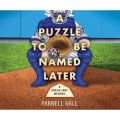 A Puzzle To Be Named Later - A Puzzle Lady Mystery 18 (Unabridged)