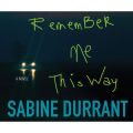 Remember Me This Way (Unabridged)
