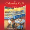 The Calamity Cafe - A Down South Cafe Mystery 1 (Unabridged)