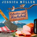 Leberkas und Hackebeil - Ein Bayern-Krimi - Hauptkommissar Hirschberg, Band 2 (Ungekurzt)