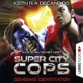 Super City Cops, Folge 3: Geheime Identitaten (Ungekurzt)