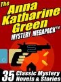 The Anna Katharine Green Mystery MEGAPACK ®