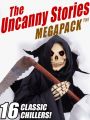 The Uncanny Stories MEGAPACK®