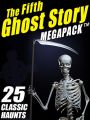 The Fifth Ghost Story MEGAPACK ®