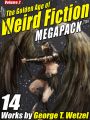 The Golden Age of Weird Fiction MEGAPACK ™, Vol. 2: George T. Wetzel