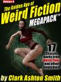 The Golden Age of Weird Fiction MEGAPACK ® Vol. 6: Clark Ashton Smith
