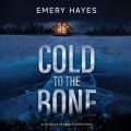 Cold to the Bone - A Nicole Cobain Mystery, Book 1 (Unabridged)