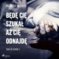 Bede Cie szukal, az Cie odnajde