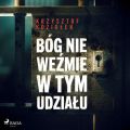 Bog nie wezmie w tym udzialu