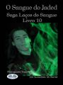 O Sangue Do Jaded (Serie Lacos De Sangue Livro 10)