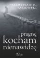 Pragne kocham nienawidze