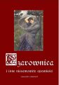 Czarownica i inne niesamowite opowiesci