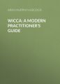 Wicca: A Modern Practitioner's Guide