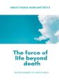 The force of life beyond death. Development is inevitable