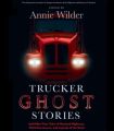 Trucker Ghost Stories
