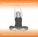 Pranayamas for Beginners - Yoga 2 Hear