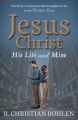 Jesus Christ, His Life and Mine