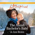 The Amish Bachelor's Baby - Amish Spinster Club, Book 3 (Unabridged)