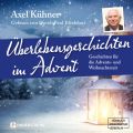 Uberlebensgeschichten im Advent (Ungekurzt)