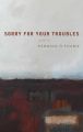 Sorry For Your Troubles