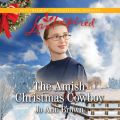 The Amish Christmas Cowboy - Amish Spinster Club 2 (Unabridged)