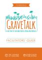 GraveTalk: Facilitator's Guide