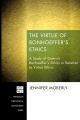 The Virtue of Bonhoeffer’s Ethics