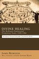 Divine Healing: The Holiness-Pentecostal Transition Years, 1890–1906