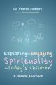 Exploring and Engaging Spirituality for Today’s Children