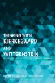 Thinking with Kierkegaard and Wittgenstein