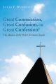 Great Commission, Great Confusion, or Great Confession?