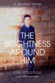 The Brightness Around Him