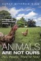 Animals Are Not Ours (No, Really, They’re Not)