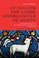 To Follow the Lambe Wheresoever He Goeth