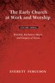 The Early Church at Work and Worship - Volume 3