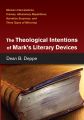 The Theological Intentions of Mark’s Literary Devices
