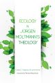 Ecology in Jurgen Moltmann’s Theology