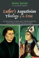 Luther’s Augustinian Theology of the Cross