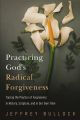 Practicing God’s Radical Forgiveness