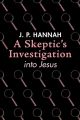 A Skeptic’s Investigation into Jesus