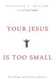 Your Jesus Is too Small