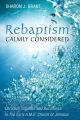 Rebaptism Calmly Considered