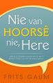 Nie van hoorse nie, Here