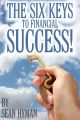 The Six Keys to Financial Success!