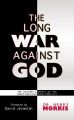 The Long War Against God