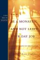 How to Be a Monastic and Not Leave Your Day Job