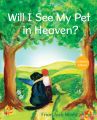 Will I See My Pet in Heaven?