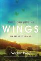 Faith Can Give Us Wings