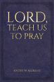 Lord, Teach Us to Pray