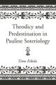 Theodicy and Predestination in Pauline Soteriology